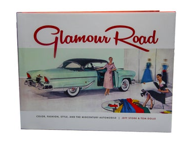 Glamour Road: Color, Fashion, Style, and the Midcentury Automobile
